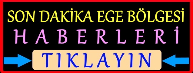 son dakika izmir ege bölgesi haberleri