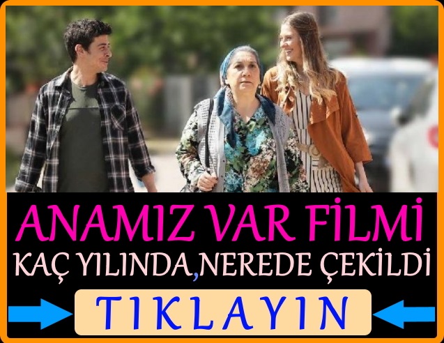 anamız var filmi nerede çekildi kaç yılında