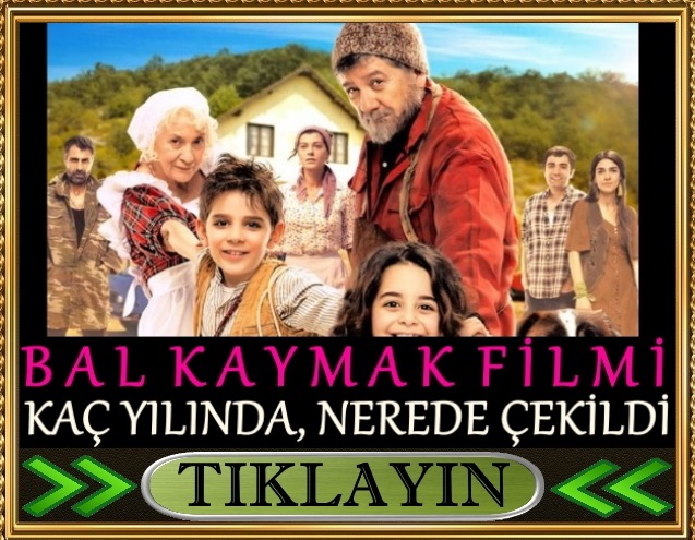 bal kaymak filmi nerede çekildi kaç yılında