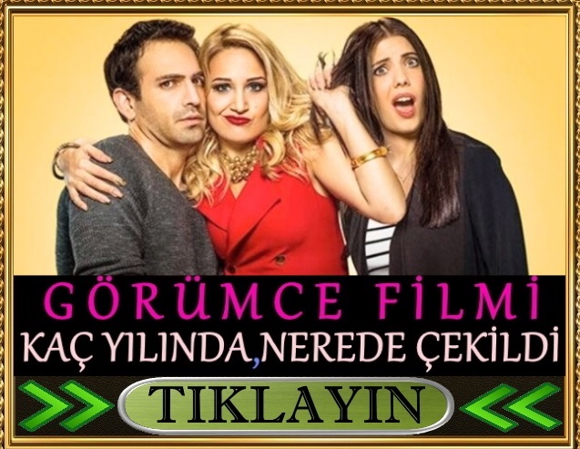 görümce filmi nerede çekildi kaç yılında çekildi