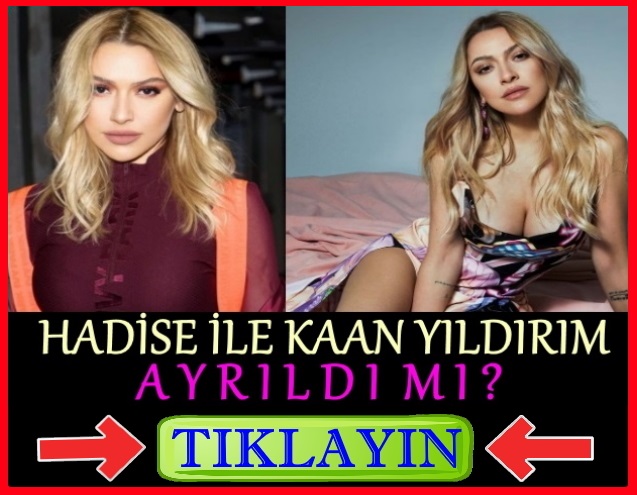 hadise ile kaan yıldırım ayrıldı mı