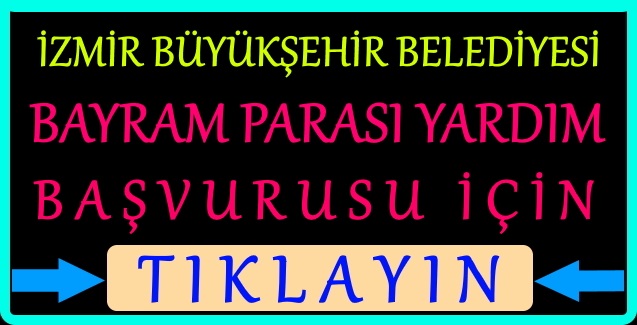 izmir büyükşehir belediyesi bayram parası 2021 başvurusu