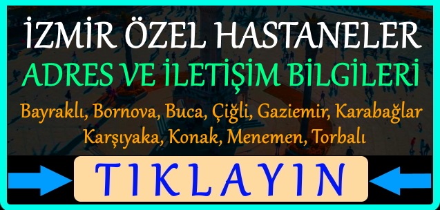 izmir özel hastaneler listesi 2021 bayraklı, bornova, buca, çiğli