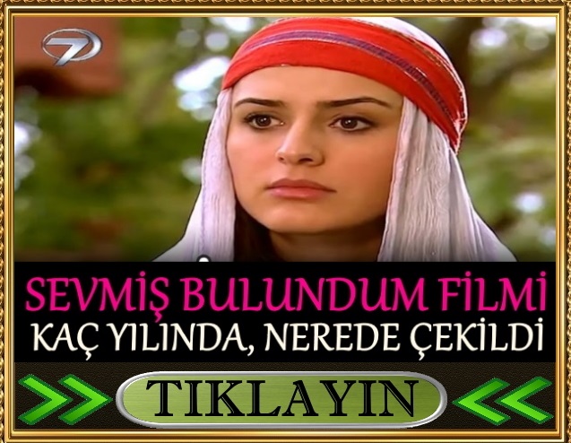 sevmiş bulundum filmi nerede çekildi kaç yılında çekildi