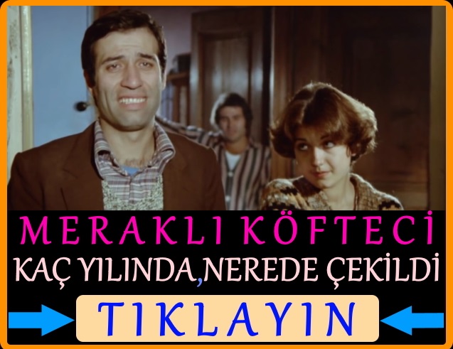 meraklı köfteci filmi nerede çekildi kaç yılında