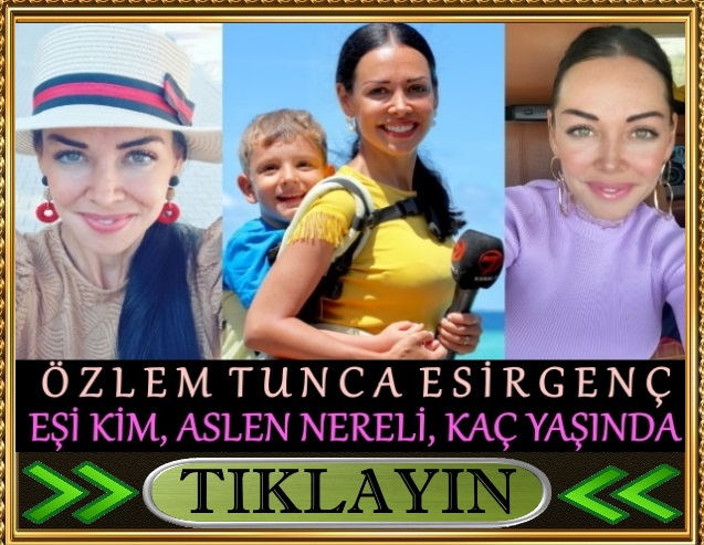 kanal 7 özlem tunca esirgenç eşi kim, aslen nereli kaç yaşında