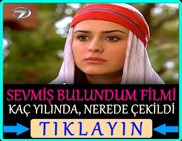 sevmiş bulundum filmi nerede çekildi