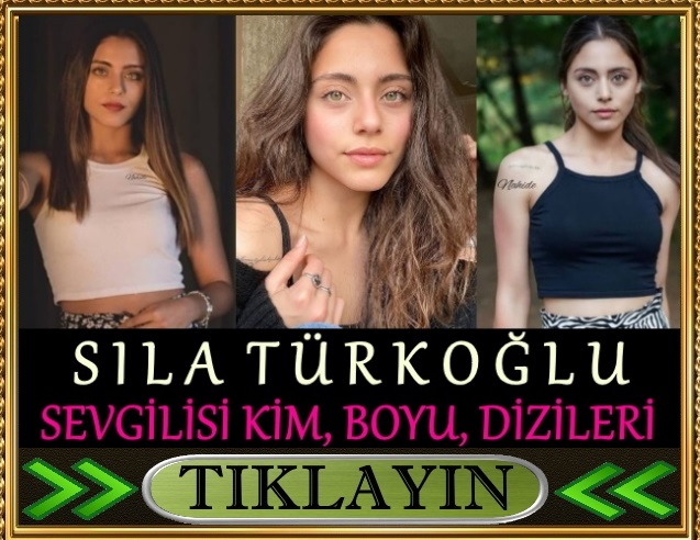 sıla türkoğlu boyu kaç sevgilisi kim oynadığı diziler