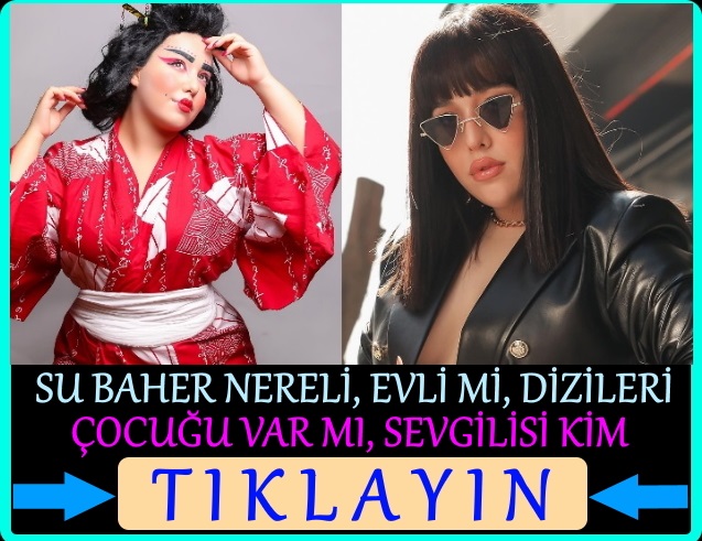 su baher sevgilisi kim evli mi çocuğu var mı dizileri