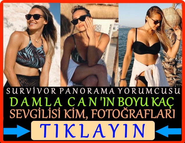 survivor panorama damla can sevgilisi kim boyu kaç nereli