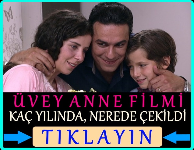 kanal 7 üvey anne filmi nerede çekildi kaç yılında