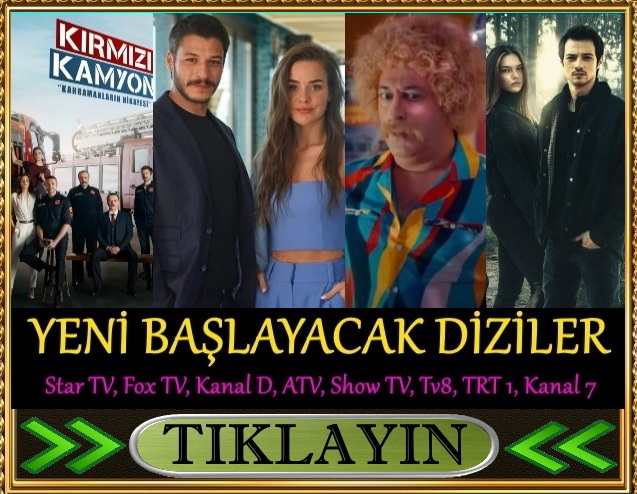 yeni başlayacak diziler listesi 2021 atv, show tv, kanal d, star tv, fox tv