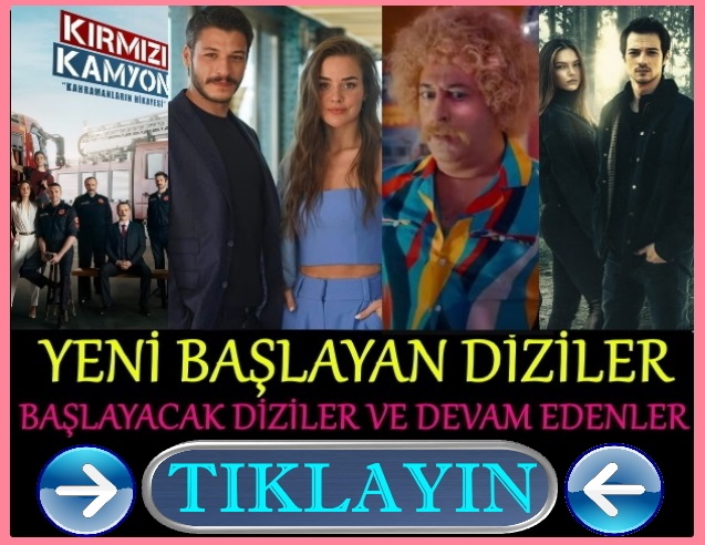 yeni başlayan diziler listesi 2021 fox tv, star tv, show tv, kanal d