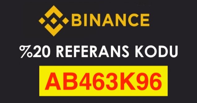 Binance TR Referans Kodu: AB463K96